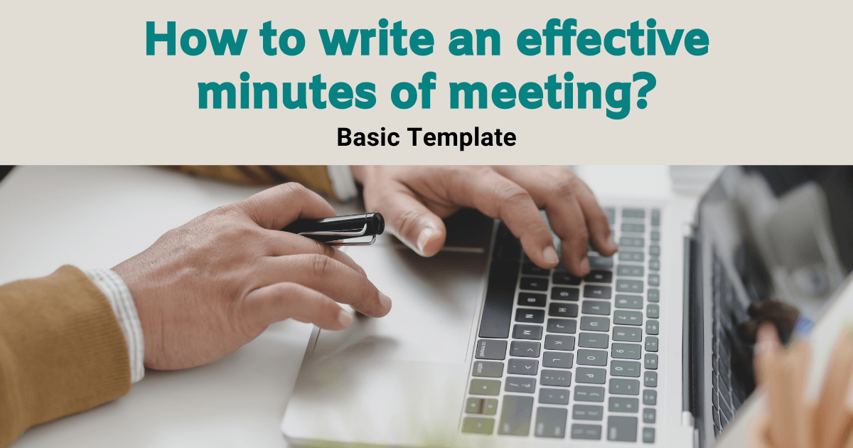 How to write a minutes of meeting effectively? Template